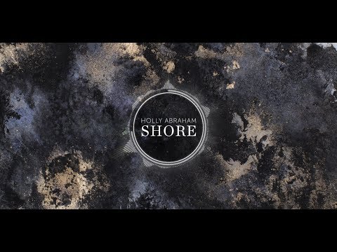 Holly Abraham - Shore (official audio)