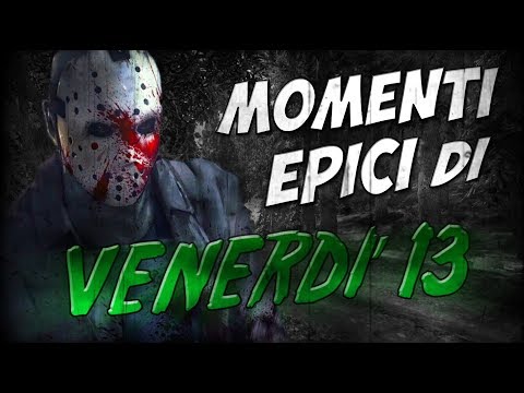 MOMENTI EPICI DI VENERDÌ 13