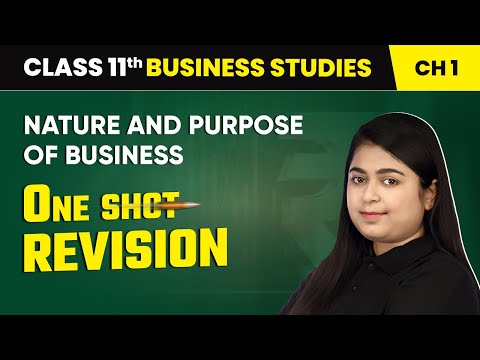Nature and Purpose of Business - One Shot Revision | Class 11 Business Studies Chapter 1 | CBSE 2025