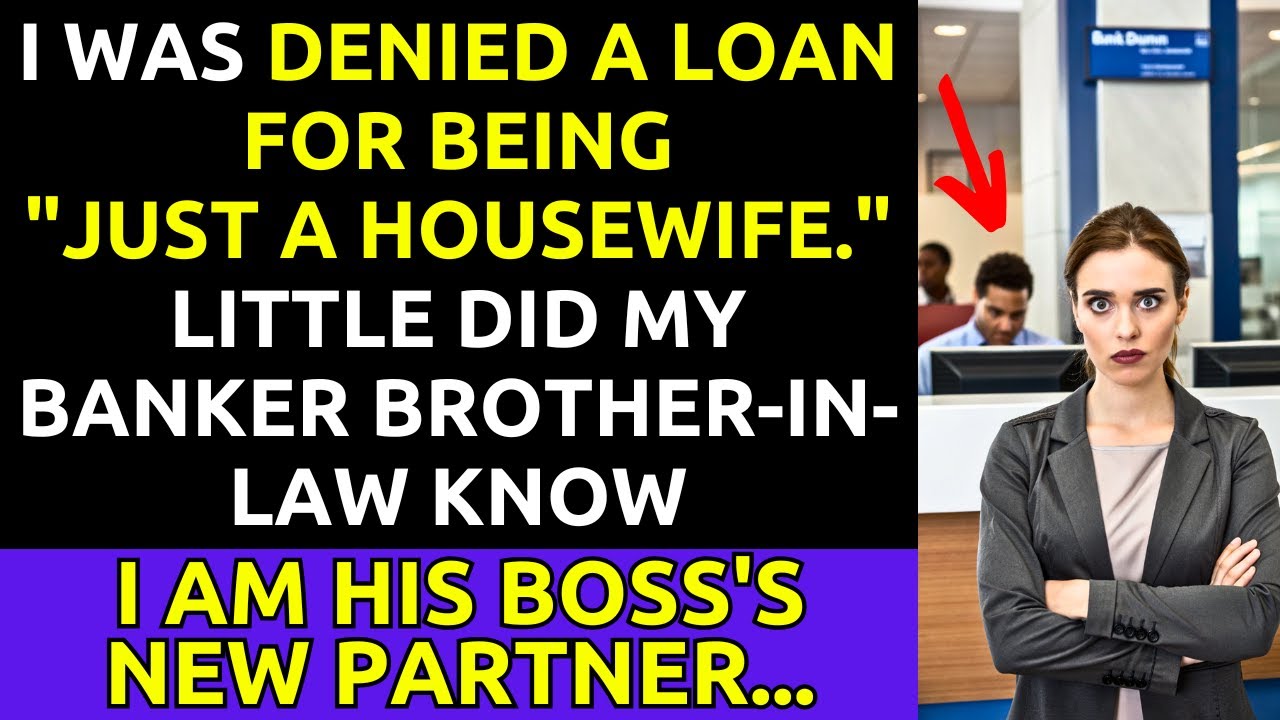 Denied a Loan for Being "Just a Housewife" - My Brother-in-Law's Career-Changing Surprise