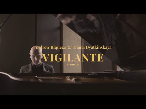 Andrew Riqueza & Diana Dyatkinskaya - Vigilante (Acoustic)