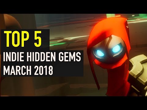 Top 5 Indie Game Hidden Gems - March 2018