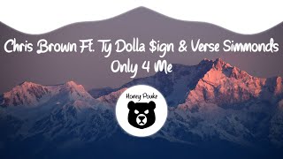 Chris Brown - Only 4 Me ft. Ty Dolla $ign, Verse Simmonds (Official Audio)