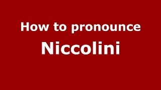 How to pronounce Niccolini