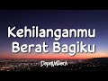Kangen Band Kehilanganmu Berat Bagiku Lirik Lagu Lyrics