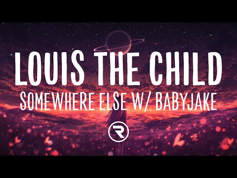 Louis The Child, BabyJake - Somewhere Else (Lyrics)