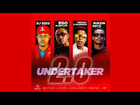 DJ Gizo, Ego Slimflow, Tebogo G Mashego & Bukzin Keyz - Undertaker 2.0 (feat. Mr Pilato, Seun1401)