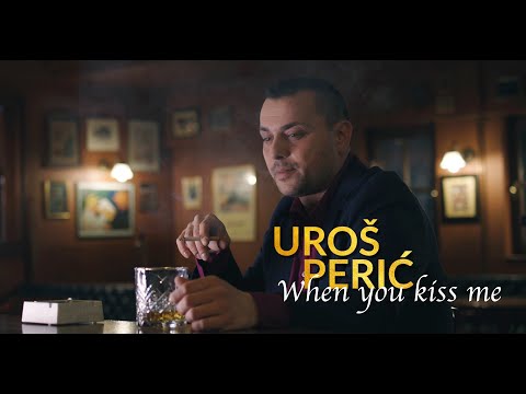 Uros Peric Perry - When you kiss me (Official video)
