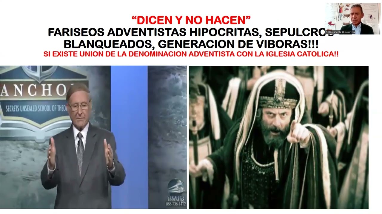 "DICEN Y NO HACEN" FARISEOS ADVENTISTAS HIÓCRITAS, SEPULCROS BLANQUEADOS, GENERACION DE VÍBORAS!!!.