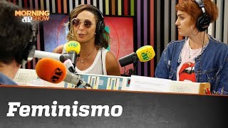 ‘O feminismo existe na minha vida desde que nasci’