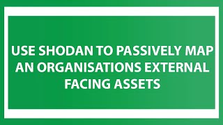 Use Shodan to Passively Map an Organisations External Facing Assets