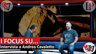 I FOCUS SU... Intervista ad Andrea Cavaletto