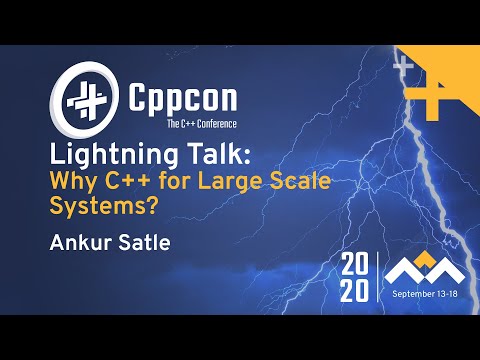 Why C++ for Large Scale Systems? - Ankur Satle - CppCon 2020
