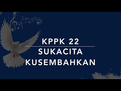 KPPK 22 Sukacita Kusembahkan (Joyful, Joyful, We Adore Thee) - Kidung Puji-Pujian Kristen