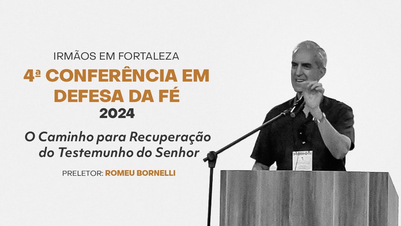 Mensagem 4 - O caminho para a recuperação do testemunho do Senhor - Romeu Bornelli -  Maio de 2024.