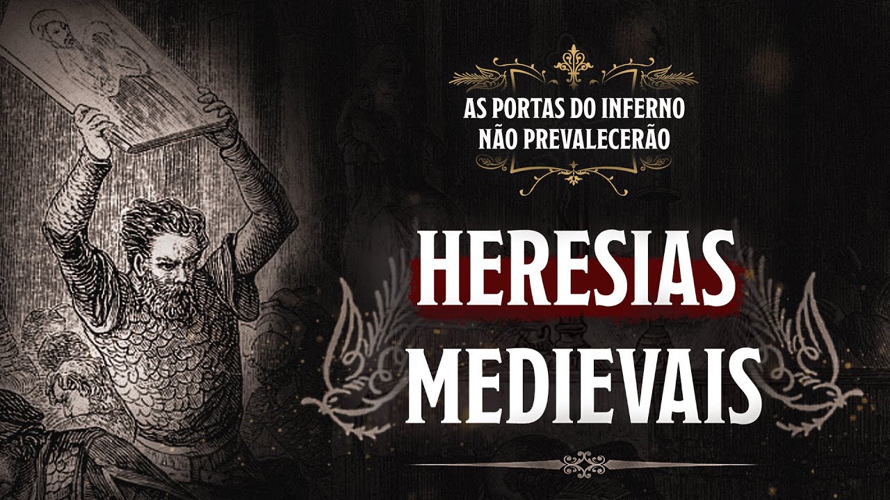 Heresias da Idade Média | As Portas do Inferno Não Prevalecerão - Aula 2