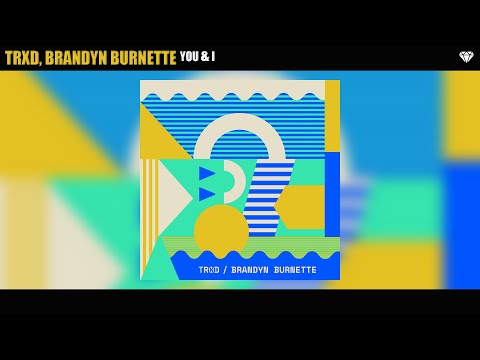 TRXD, Brandyn Burnette - You & I (Audio)