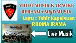 Download lagu KARAOKE LIVE Musik. Lagu : Tabir Kepalsuan, Rhoma Irama, by M&D MUSIK Metro Lampung mp3 Download lagu KARAOKE LIVE Musik. Lagu : Tabir Kepalsuan, Rhoma Irama, by M&D MUSIK Metro Lampung mp3