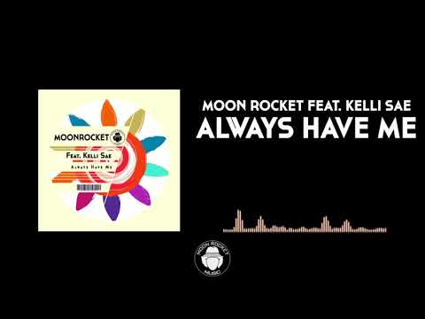 Moon Rocket Feat. Kelli Sae - Always Have Me (Extended Mix)