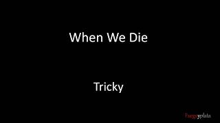 Tricky - When We Die