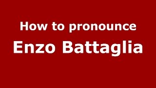 How to pronounce Enzo Battaglia