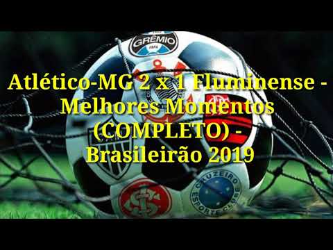 Atlético-MG 2 x 1 Fluminense - Melhores Momentos (COMPLETO) - Brasileirão 2019