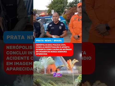 NERÓPOLIS : FORÇAS DE SEGURANÇA ESCLARECEM INCÊNDIO QUE DESTRUIU IMAGEM DE NOSSA SENHORA APARECIDA