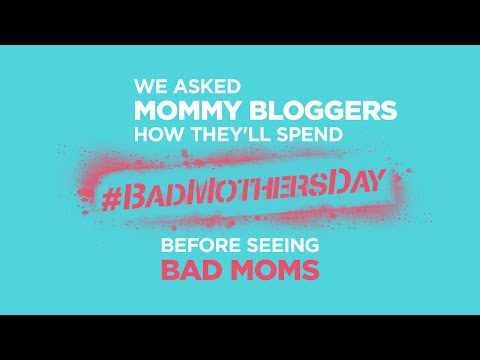 Bad Moms (Viral Video 'Mommy Bloggers Celebrate Bad Mother's Day')