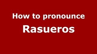 How to pronounce Rasueros