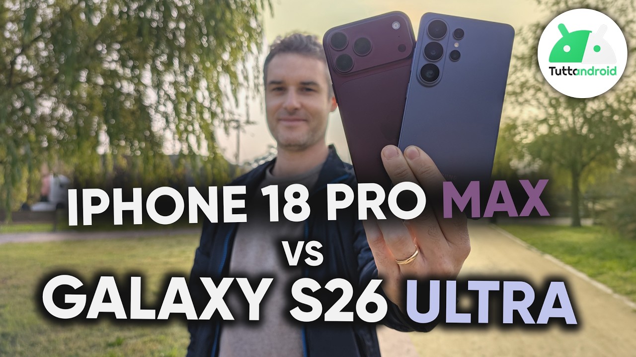 iPhone 18 Pro Max vs Galaxy S26 Ultra. Siamo SICURI che il Samsung LE PRENDA?