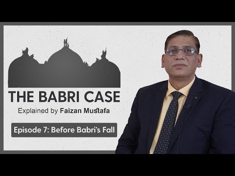 #Babri Case: Before Babri's Fall  | Episode 7: Explained by Prof. Faizan Mustafa