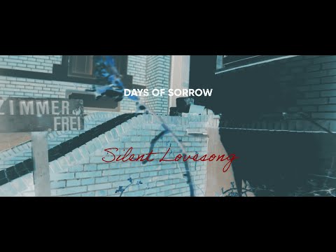 Days of Sorrow - SILENT LOVESONG {Official Video]