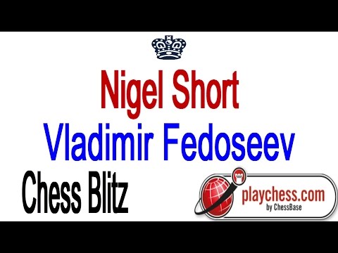 ♚ Nigel Short vs Vladimir Fedoseev Chess Blitz ☆ Playchess.com