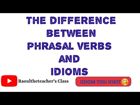 The difference between phrasal verbs and idioms / Diferans ant phrasal verbs ak idioms