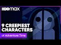 Adventure Time | 9 Creepiest Characters | HBO Max