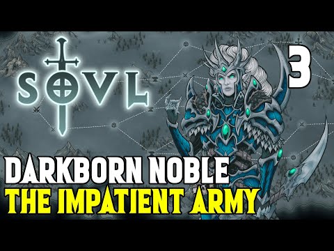 Impatiences is Key - Darkborn Noble #3 - SOVL - Difficulty 7 - The Impatient Army