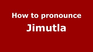 How to pronounce Jimutla