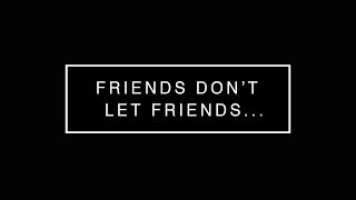 Friends Don&#39;t Let Friends: Miss Their Potential (Caleb Walden)