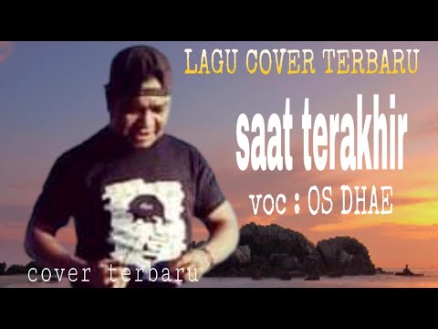 ST12 - Saat Terakhir // Cover by OS DHAE