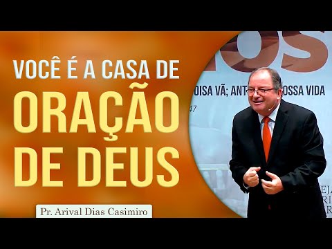 Você é a Casa de Oração de Deus | Pr Arival Dias Casimiro