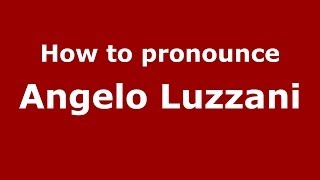 How to pronounce Angelo Luzzani