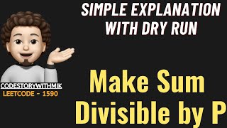 YouTube video 'Make Sum Divisible by P | Simplest Explanation | Full Dry Run | Leetcode 1590 | codestorywithMIK'