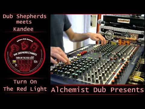 Dub Shepherds meets Kandee   Turn On The Red Light & Dub Played by Alchemist Dub