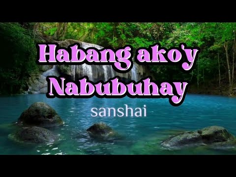 Habang ako'y Nabubuhay-Sanshai/composed by Hamier M. Sendad