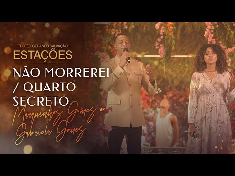 Marquinhos e Gabriela Gomes - Não Morrerei e Quarto Secreto | Live Estações -Troféu Gerando Salvação