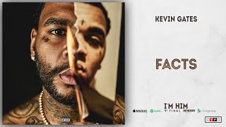 Kevin Gates - Facts (I'm Him) Kevin Gates - Facts (I'm Him)