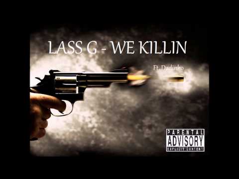 Lass Ft. Dadinho - We Killin` [2015]