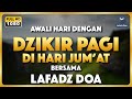 PUTAR DZIKIR PAGI INI Dzikir Pagi Pembuka Rezeki Dari Segala Penjuru Lafadz Doa