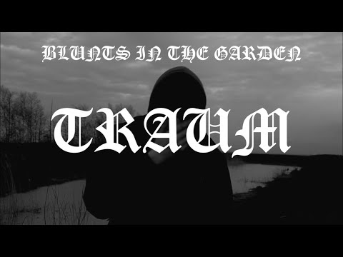 BLUNTS IN THE GARDEN - "TRAUM" (official video)