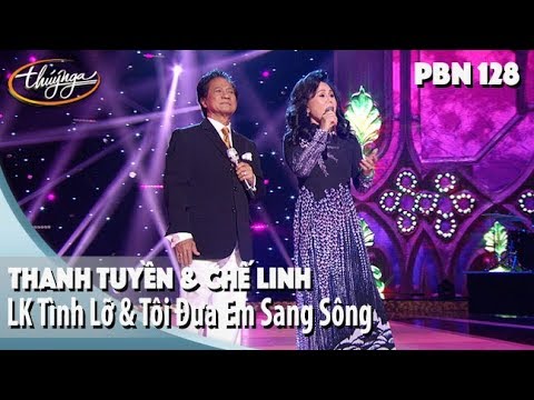 PBN 128 | Thanh Tuyền & Chế Linh - LK Tình Lỡ & Tôi Đưa Em Sang Sông